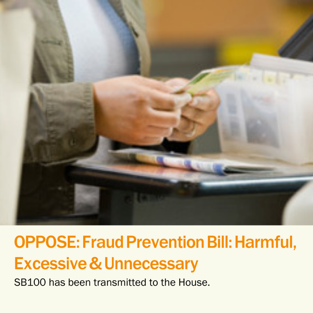 Oppose SB100, Fraud Prevention Bill. SB100 has been transmitted to the House.